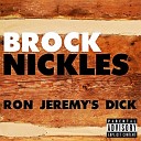 Brock Nickles - Ron Jeremy s Dick