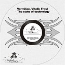 DJ Vermilion Vitalik Frost - The State of Technology Original Mix