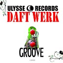 Daft Werk - Groove Original Mix