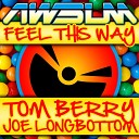 Tom Berry Joe Longbottom - Feel This Way Andy Whitby DJ Edit