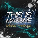 This Is Massive - Mixed Feelings Original Mix