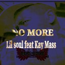 Lil Soul feat Kay Mass - No More Blaq Owl Remix