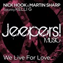 Nick Hook Martin Sharp Ft Kelli G - We Live For Love Original Mix