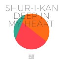 Shur I Kan - Deep In My Heart Mixed