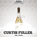 Curtis Fuller - Cashmere 2 Original Mix