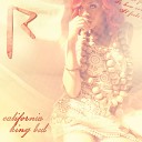Rihanna - California King Bed Album Version