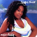 Angel Sent - Sugar Daddy