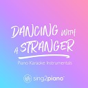 Sing2Piano - Dancing With A Stranger Originally Performed by Sam Smith Normani Piano Karaoke…