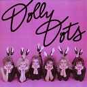 Dolly Dots - I Want to Be with You