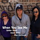 Spider Saloff Jewel Tancy Max Hornung - When You See Me