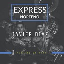 Express Norte o - Javier Diaz En Vivo