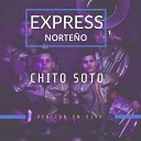 Express Norte o - Chito Soto En Vivo