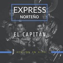 Express Norte o - El Capitan En Vivo