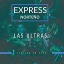 Express Norte o - Las Ultras En Vivo