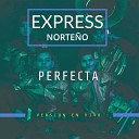 Express Norte o - Perfecta En Vivo