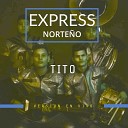 Express Norte o - Tito En Vivo