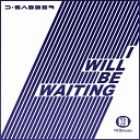 D Sabber - I Will Be Waiting Original Mix
