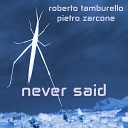 Roberto Tamburello Pietro Zarcone - Never Said Original Mix