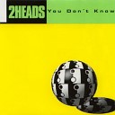 2 Heads - You Don t Know Spanish Club Mix