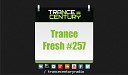 Trance Century Radio TranceFresh 257 - Alex Leavon Julia Ross Drive Me Crazy