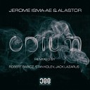 Jerome Isma ae Alastor - Opium Stan Kolev Extended Remix