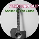 Freudian Slip - Snakes In The Grass