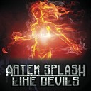 Artem Splash - Like Devils Radio Mix
