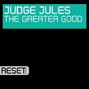 Judge Jules - The Greater Good Marcus Schossow Remix
