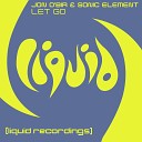 Jon O Bir Sonic Element - Let Go Original Mix