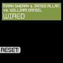 Mark Sherry James Allan vs William Daniel - Wired Original Mix