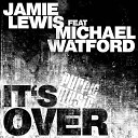 Jamie Lewis feat Michael Watford - It s Over Dub Cut