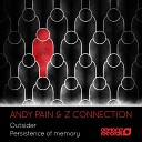 Andy Pain Z Connection - Persistence Of Memory Original Mix