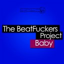 The Beatfuckers Project - Baby Original Mix