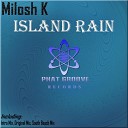 Milosh K - Island Rain Original Mix