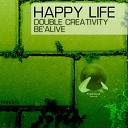 Double Creativity - Happy Life Original Mix