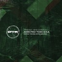 Toxic D N A - Addicted Metro JP Remix