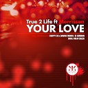 True 2 Life feat Morrisson - Your Love Joco Remix