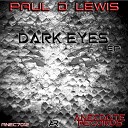 Paul D Lewis - Dark Eyes Original Mix