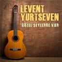 Levent Yurtseven - Gelmedin Ya Ona Yanar m