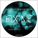 Victor Mendoza - Fix Me Original Mix