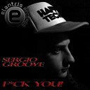 Sergio Groove - Fuck You Original Mix