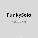 FunkySolo - All Down Original Mix