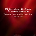 DJ Aptekar feat Olga Eremeevskaya - You Can Put On The Gamble Original Mix