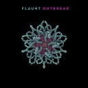 Flaunt - Outbreak Original Mix
