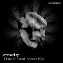 Ende - The Great Void Original Mix