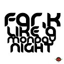 Far K - Like A Monday Night Original Mix