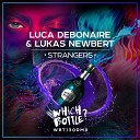 Luca Debonaire Lukas Newbert - Strangers Radio Edit