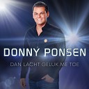 Donny Ponsen - Dan Lacht Geluk Me Toe