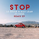 le Shuuk Max Lean feat Tosh - Stop ESH Remix