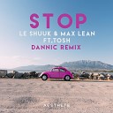 le Shuuk Max Lean feat Tosh - Stop Dannic Remix